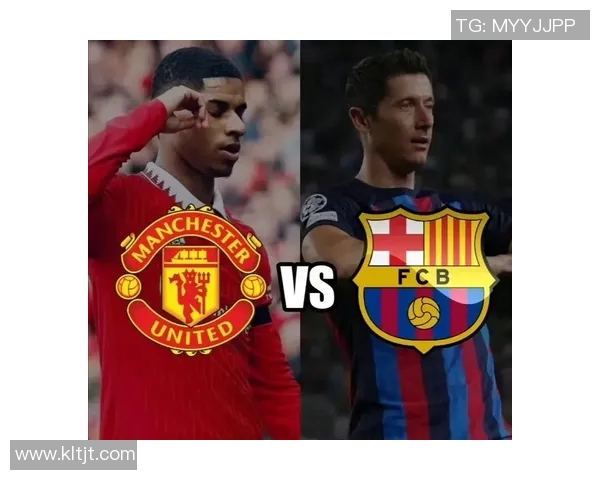 曼联与巴萨精彩对决录像回放全程回顾与精彩瞬间分析